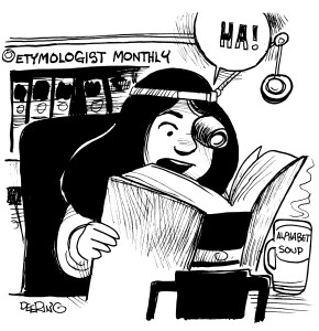 Get a load of the size of the Etymology Monthly!  Cartoon by John Deering. 