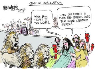 This pretty much sums up the inanity of equating most of the things being called persecution with what actually was persecution. Editorial cartoon by Mike Luckovich, Atlanta Journal-Constitution.