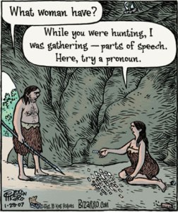 A few more parts of speech might be in order, but pronouns will do for now. Bizarro by Dan Piraro.