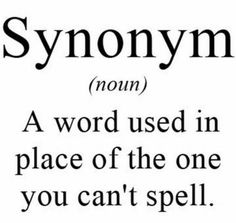 Just don't ask anyone to spell "synonym." Image found on Pinterest.