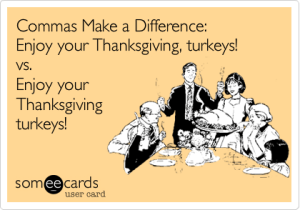 Yep, I can't even let Thanksgiving pass without a grammar reference. Image found on Pinterest.