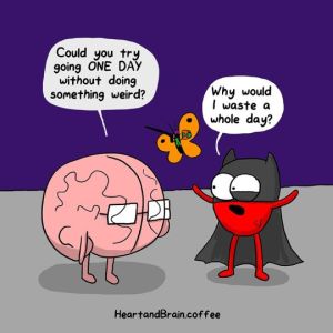 I'm with Heart on this one. Heart and brain webcomic by Nick Seluk. 